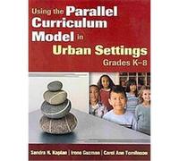 Using the Parallel Curriculum Model in Urban Settings, Grades K-8 Carol Ann Tomlinson, Irene Guzman (Auteur)