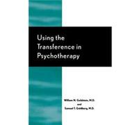 Using the Transference in Psychotherapy by Samuel T. Goldberg Samuel T. Goldberg, William Goldstein (Auteur)