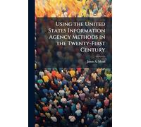 Using the United States Information Agency Methods in the Twenty-First Century