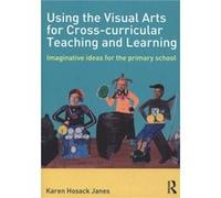 Using The Visual Arts For Cross-Curricular Teaching And Learning