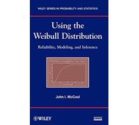 John I. McCool – Using the Weibull Distribution: Reliability, Modeling and Inference – Wiley-VCH