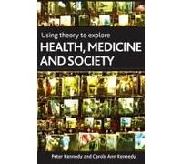 Using Theory To Explore Health, Medicine And Society