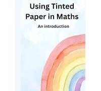 Using Tinted Paper in Maths: An introduction