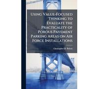 Using Value-Focused Thinking to Evaluate the Practicality of Porous Pavement Parking Areas on Air Force Installations