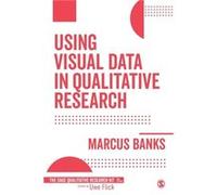 Using Visual Data in Qualitative Research by Banks & Marcus University of Oxford & UK Unknown (Auteur)