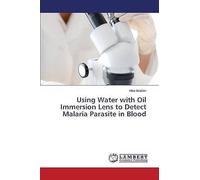 Using Water With Oil Immersion Lens To Detect Malaria Parasite In Blood