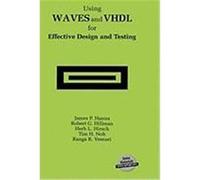 Using Waves and VHDL for Effective Design and Testing Hanna, James, Hillman, Robert G., Hirsch, Herb L. (Auteur)