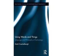 Using Words & Things Mark Coeckelbergh, (Auteur)