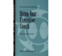 Using Your Executive Coach, Ideas into Action Guidebooks E. Wayne Hart, Karen Kirkland (Auteur)