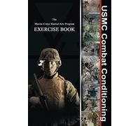 USMC Combat Conditioning: Marine Corps Martial Arts Program Exercise Book