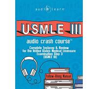 Usmle 3 Audio Crash Course: Complete Test Prep And Review For The United States Medical Licensure Examination Step 3 (Usmle Iii)