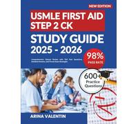 USMLE FIRST AID STEP 2 CK: Comprehensive Clinical Review with 700 Past Questions, Detailed Answers, and Proven Exam Strategies
