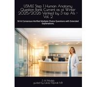 USMLE Step 1 Human Anatomy Question Bank Current as of Winter 2025/2026 Verified by 3 top AIs - Vol. 2: 50 AI Consensus-Verified Multiple Choice Questions with Extended Explanations.