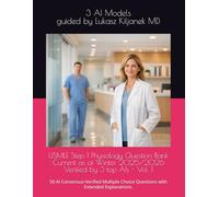 USMLE Step 1 Physiology Question Bank Current as of Winter 2025/2026 Verified by 3 top AIs - Vol. 1: 50 AI Consensus-Verified Multiple Choice Questions with Extended Explanations.
