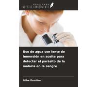 Uso de agua con lente de inmersión en aceite para detectar el parásito de la malaria en la sangre