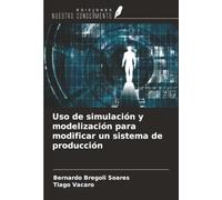 Uso de simulación y modelización para modificar un sistema de producción