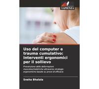 Uso del computer e trauma cumulativo: Interventi ergonomici per il sollievo: Prevenzione delle deformazioni muscoloscheletriche attraverso strategie ergonomiche basate su prove di efficacia