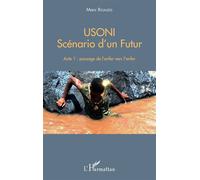 Usoni Scénario d'un Futur Acte 1 : passage de l'enfer vers l'enfer - Acte 1 : passage de l'enfer vers l'enfer - Marc Rigaudis - L'harmattan - broché - Roman