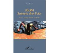 Usoni Scénario d'un Futur - Acte 1 : passage de l'enfer vers l'enfer - Marc Rigaudis - L'harmattan - broché - Roman