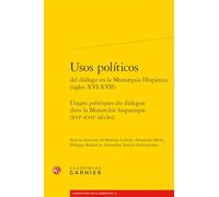 Usos políticos del diálogo en la Monarquía Hispánica: Usages politiques du dialogue dans la Monarchie hispanique (XVIe-XVIIe siècles)
