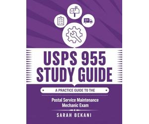 USPS 955 Study Guide: A Practical Guide to the Postal Service Maintenance Mechanic Examination