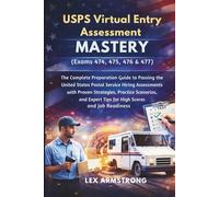 USPS Virtual Entry Assessment Mastery (Exams 474, 475, 476 & 477): The Complete Preparation Guide to Passing the United States Postal Service Hiring ... Expert Tips for High Scores and Job readiness
