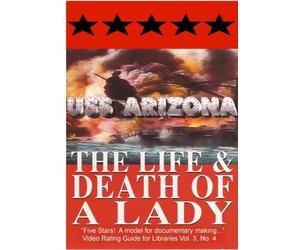 USS Arizona: The Life & Death Of A Lady