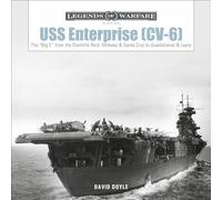 USS Enterprise CV-6: The Big E from the Doolittle Raid, Midway, and Santa Cruz to Guadalcanal and Leyte