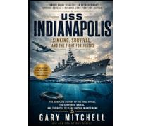 USS Indianapolis: Sinking, Survival, and the Fight for Justice