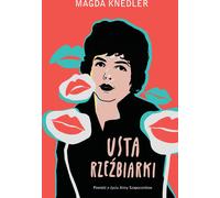 Usta rzeźbiarki - Magda Knedler (Literatur/Prosa auf Polnisch)