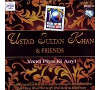 Ustad Sultan Khan& friends yaad piya ki aayi by Various artists