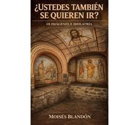 ¿USTEDES TAMBIÉN SE QUIEREN IR?: #8 IMÁGENES E IDOLATRÍA