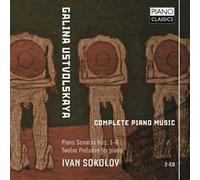 Ustvolskaya: Complete Piano Music by Ivan Sokolov (2013-03-12)