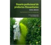 Usuario Profesional De Productos Fitosanitarios. Nivel Básico - MORENO VEGA, ALBERTO, MARTÍNEZ OCAÑA, ALMUDENA Moreno Vega, Alberto, Martínez Ocaña, Almudena (Auteur)
