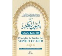 Usul Takfir: Principles for Issuing the Verdict of Kufr