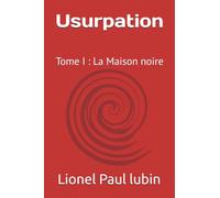 Usurpation: Tome I : La Maison noire