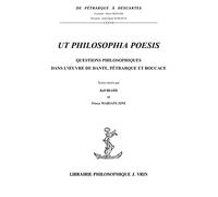 Ut philosophia poesis. Questions philosophiques dans l'oeuvre de Dante, Pétrarque et Boccace