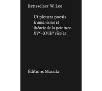 Ut pictura poesis Humanisme et théorie de la peinture. XVe-XVIIIe siècles - Rensselaer W. Lee - Macula Eds - broché - Essai