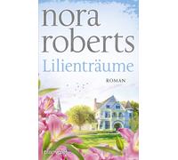Uta Hege Nora Roberts Lilienträume: Roman (Die Blüten-Trilogie, Band 2) (Poche)