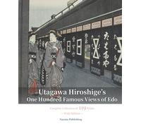 Utagawa Hiroshige’s One Hundred Famous Views of Edo: Complete Collection of 119 Prints - Wide Edition -