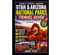 Utah & Arizona National Parks Travel Guide 2026: Your Guide To The Mighty 5 And Beyond