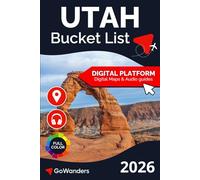Utah Bucket List Adventure: The Ultimate Travel Guide to National Parks, Zion, Bryce Canyon & Utah’s Most Extraordinary Outdoor Experiences