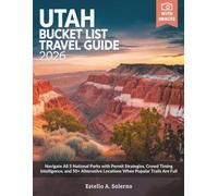 Utah Bucket List Travel Guide 2026: Navigate All 5 National Parks with Permit Strategies, Crowd Timing Intelligence, and 50+ Alternative Locations When Popular Trails Are Full
