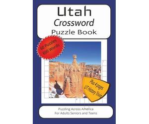 Utah Crossword Puzzle Book: Easy to Read Print about Utah, National Parks, and More| 6x9 inches, 125 pages, 60 puzzles, 600 words, Plus 4 extra pages ... and Scenic Places, Gift for interest in Utah