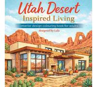 Utah Desert Inspired Living: Utah inspired interior design colouring book for adults