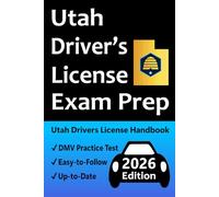 Utah Driver’s License Exam Prep: 100 Practice Questions Based on the Actual DMV Exam, Permit Test Explanations, Road Signs, Traffic Laws, Proven Tips for Passing the Skills Test, & More!