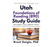 Utah Foundations of Reading 890 Study Guide: Three Full-Length Practice Tests, Constructed-Response Practice, and Evidence-Based Study Support for Utah Educators