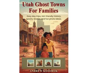 Utah Ghost Towns for Families: Easy day trips, kid-friendly history, spooky stories, and fun photo ideas