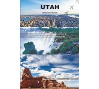 UTAH GUIDA DI VIAGGIO: Esplora i canyon a fessura, i sentieri di montagna e i panorami del deserto