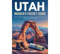 Utah Insider's Pocket Guide: The Complete Handbook for Adventure Seekers, Nature Lovers, and Road Trip Enthusiasts